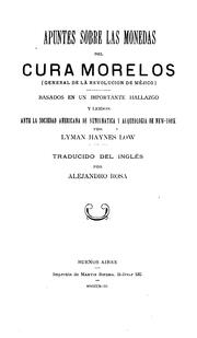 Apuntes sobre las monedas del cura Morelos(general de la Revolucion de Méjico).. by Lyman Haynes Low