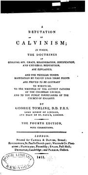 Cover of: A Refutation of Calvinism: In which the Doctrines of Original Sin, Grace, Regeneration ...
