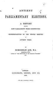 Cover of: Antient Parliamentary Elections: A History Showing how Parliaments Were ... by Homersham Cox