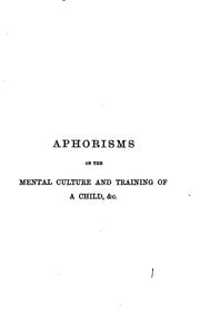 Cover of: Aphorisms on the mental culture and training of a child