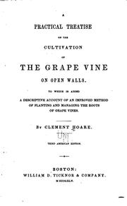 Cover of: A Practical Treatise on the Cultivation of the Grape Vine on Open Walls: To which is Added a ...