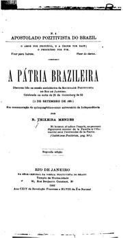 Cover of: A pátria brazileira: discurso lido na sessão sociolátrica da Sociedade Pozitivista do Rio de ... by R. Teixeira Mendes