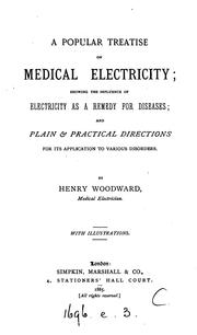 Cover of: A Popular Treatise on Medical Electricity: Showing the Influence of Electricity as a Remedy for ... by Henry Woodward