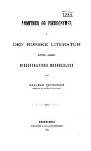 Cover of: Anonymer Og Pseudonymer i Den Norske Literatur, 1678-1890: Bibliografiske meddelelser by Hjalmar Marius Pettersen