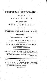 Cover of: A Scriptural Confutation: Of the Arguments Against the One Godhead of the ...