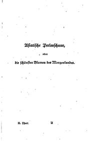 Cover of: Asiatische Perlenschnur: Oder die schönsten Blumen des Morgenlandes in einer Reihe auserlesener ...