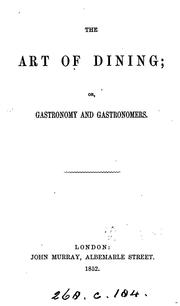 Cover of: The art of dining; or, Gastronomy and gastronomers [by A. Hayward].