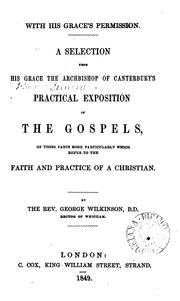 Cover of: A selection from ... the archbishop of Canterbury's practical exposition of the Gospels, of ...