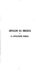 Arnaldo da Brescia e la rivoluzione romana del XII secolo by Giovanni De Castro