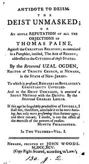 Cover of: Antidote to deism. The deist unmasked; or, An ample refutation of all the objections of Thomas ...