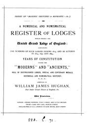 A numerical and numismatical register of lodges which formed the United grand lodge of England .. by William James Hughan