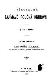 Cover of: Antonin Marek, jeho zivot a pusobeni i vyznam v literature ceske by Jan Jakubec