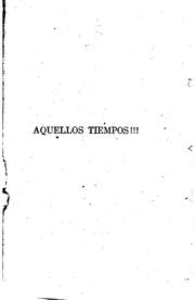 Cover of: Aquellos tiempos!: Coloquios literarios, históricos y Morales. Demostración de que los actuales ...