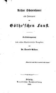 Cover of: Arthur Schopenhauer als Interpret des Göthe'schen Faust: Ein Erläuterungsversuch des ersten ... by David Asher
