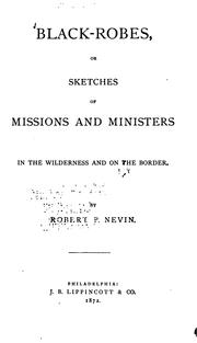 Cover of: Black-robes: Or Sketches of Missions and Ministers in the Wilderness and on the Border