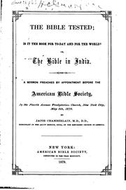 Cover of: The Bible Tested: Is it a Book for To-day and for the World? Or, The Bible in India. A Sermon ... by Jacob Chamberlain