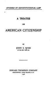 Cover of: A Treatise on American Citizenship by John Sergeant Wise