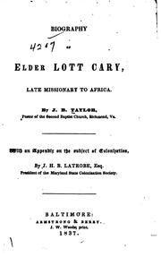 Cover of: Biography of Elder Lott Cary, Late Missionary to Africa by James B. Taylor