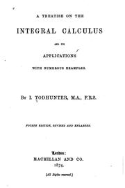 Cover of: A Treatise on the Integral Calculus and Its Applications with Numerous ...