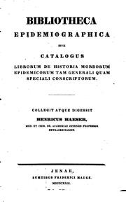 Cover of: Bibliotheca epidemiographica sive catalogus librorum de historia morborum ... by Heinrich Haeser