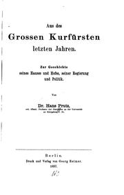Cover of: Aus des grossen Kurfürsten letzten Jahren: Zur Geschichte seines Hauses und Hofes, seiner ...
