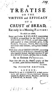 Cover of: A Treatise on the Virtues and Efficacy of a Crust of Bread: Eat Early in a Morning Fasting: to ...