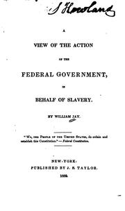 Cover of: A View of the Action of the Federal Government, in Behalf of Slavery