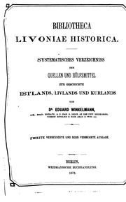 Cover of: Bibliotheca Livoniæ historica, systematisches Verzeichniss der Quellen und Hülfsmittel zur ...