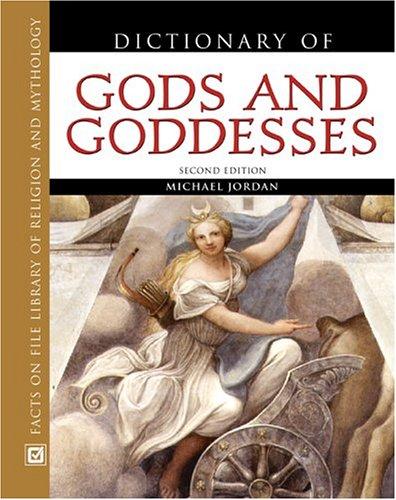 Dictionary of gods and goddesses by Jordan, Michael