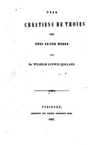 Cover of: Über Crestians de Troies und zwei seiner Werke by Wilhelm Ludwig Holland
