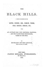 Cover of: The Black Hills: A Minute Description of the Routes, Scenery, Soil, Climate, Timber, Gold ...