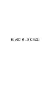 Cover of: Besançon et ses environs: visite de la ville et de son pourtour, excursions dans la région franc ...