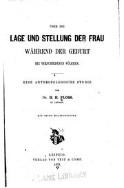 Cover of: Über die Lage und Stellung der Frau während der Geburt bei verschiedenen Völkern: Eine ... by Hermann Heinrich Ploss