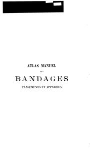 Cover of: Atlas manuel des bandages, pansements et appareils