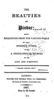 Cover of: The Beauties of Pindar: Being Selections from the Various Works of that Eccentric Author with ...