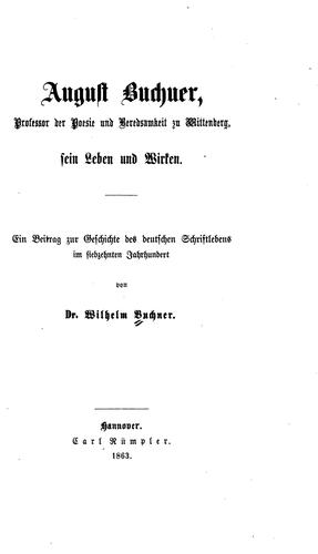 August Buchner, Professor der Poesie und Beredsamkeit zu Wittenberg, sein Leben und wirken: Ein ... by Wilhelm Büchner
