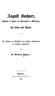 Cover of: August Buchner, Professor der Poesie und Beredsamkeit zu Wittenberg, sein Leben und wirken: Ein ...