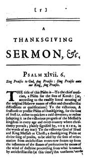 Cover of: A Thanksgiving Sermon, Preach'd October the 9th, 1746.: For the Happy Suppression of the Late ...