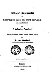 Cover of: Biblische Numismatik oder Erklärung der in der heil. Schrift erwähnten alten Münzen by Celestino Cavedoni, Celestino Cavedoni