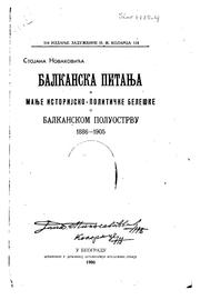 Cover of: Balkanska pitanja i manje istorijsko-politic̆ke beles̆ke o Balkanskom ... by Stojan Novaković