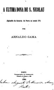 Cover of: A Ultima dona de S. Nicolau (espisodio da historia do Porto no seculo XV)