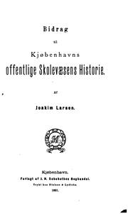 Bidrag til Kjøbenhavns offentlige skolevæsens historie by Joakim Larsen