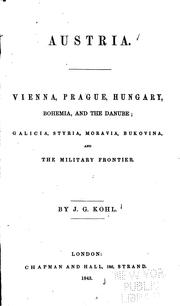 Cover of: Austria, Vienna, Hungary, Bohemia and the Danube, Galicia, Styria, Moravia ... by Johann Georg Kohl