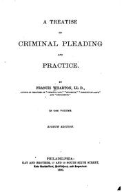 A treatise on criminal pleading and practice by Francis Wharton