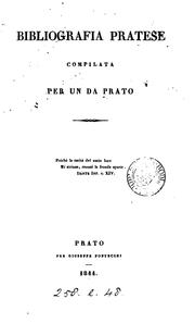Cover of: Bibliografia pratese, compilata per un da Prato [C. Guasti.].