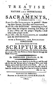 Cover of: A Treatise on the Nature and Importance of the Sacraments, in Three Parts: With a Summary; and ... by Ebenezer Chaplin