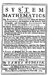 Cover of: A System of the Mathematics: Containing the Euclidean Geometry, Plane ... by James Hodgson