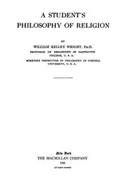 Cover of: A Student's Philosophy of Religion by William Kelley Wright, William Kelley Wright