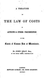 Cover of: A Treatise on the Law of Costs in Actions & Other Proceedings in the Courts of Common Law at ...