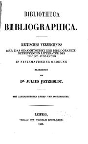 Cover of: Bibliotheca bibliographica: Kritisches Verzeichniss der das Gesammtgebiet der Bibliographie ... by Julius Petzholdt
